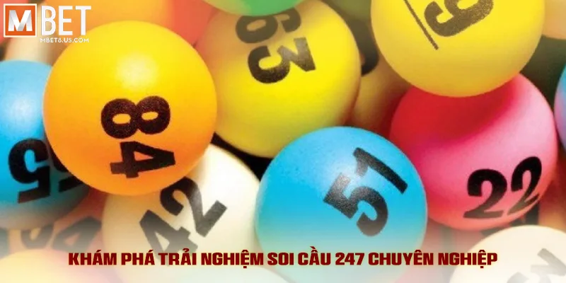 Khám phá trải nghiệm soi cầu 247 chuyên nghiệp