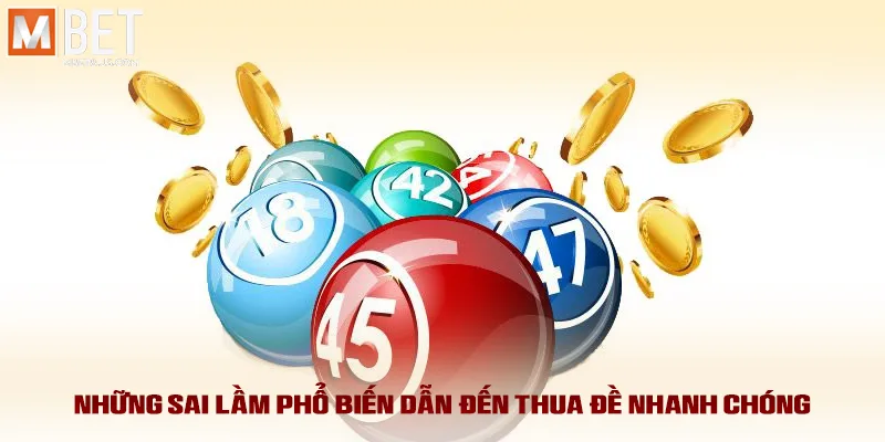 Những sai lầm phổ biến dẫn đến thua đề nhanh chóng