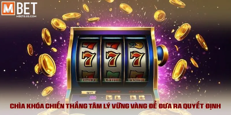Mẹo Quay Nổ Hũ - Bóc Trần Thuật Toán, Săn Jackpot Khoa Học 5 Chìa khóa chiến thắng tâm lý vững vàng để đưa ra quyết định
