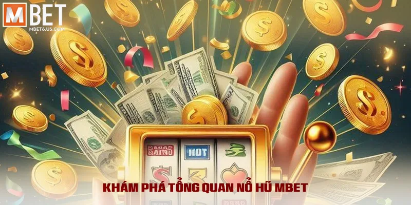 Khám phá tổng quan Nổ hũ MBET