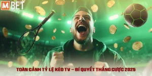 Tỷ Lệ Kèo TV - Hướng Dẫn Toàn Diện Cho Người Chơi 2025