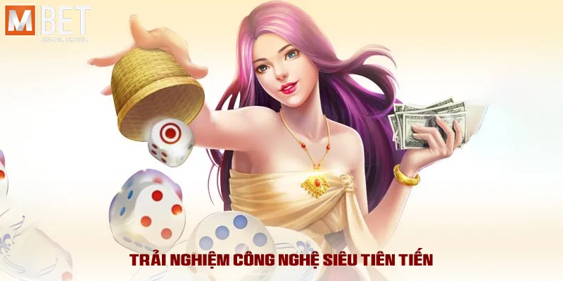 Trải nghiệm công nghệ siêu tiên tiến