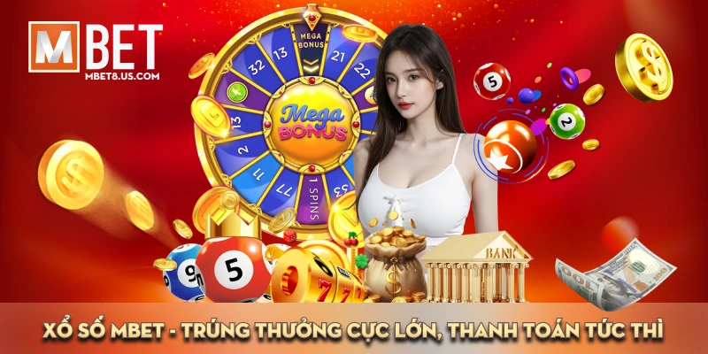 MBET 54 Xổ số - Trúng thưởng cực lớn, thanh toán tức thì